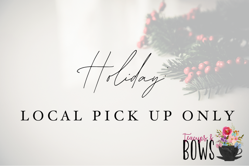 Holiday: Local Pick Up Only