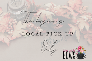 Thanksgiving: Local Pick Up Only