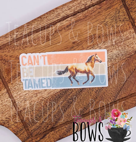 Can’t be Tamed Vinyl Sticker Decal