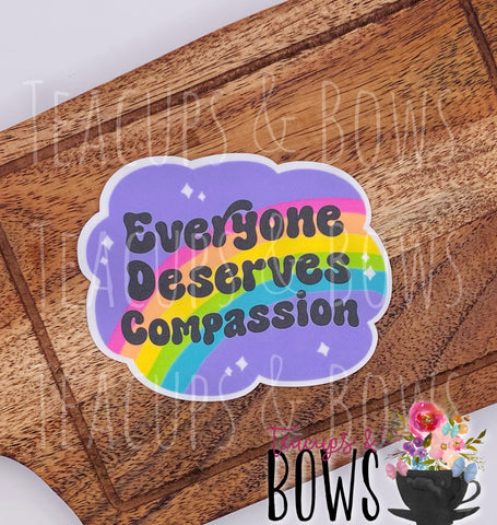 Everyone Deserves Compassion Vinyl Sticker Decal