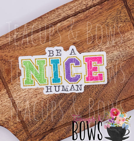 Be a Nice Human Vinyl Sticker Decal