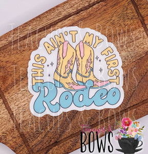 This Ain’t My First Rodeo Vinyl Sticker Decal