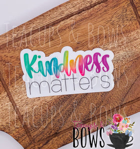 Kindness Matters Vinyl Sticker Decal