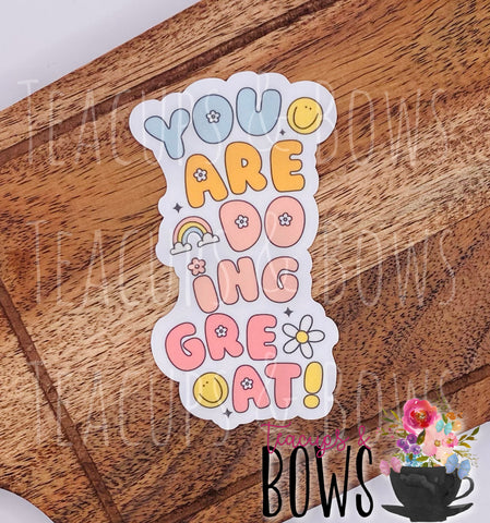 You are Doing Great Vinyl Sticker Decal