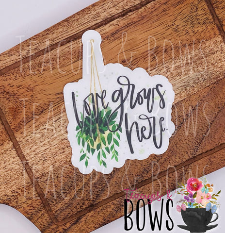 Love Grows Here Vinyl Sticker Decal