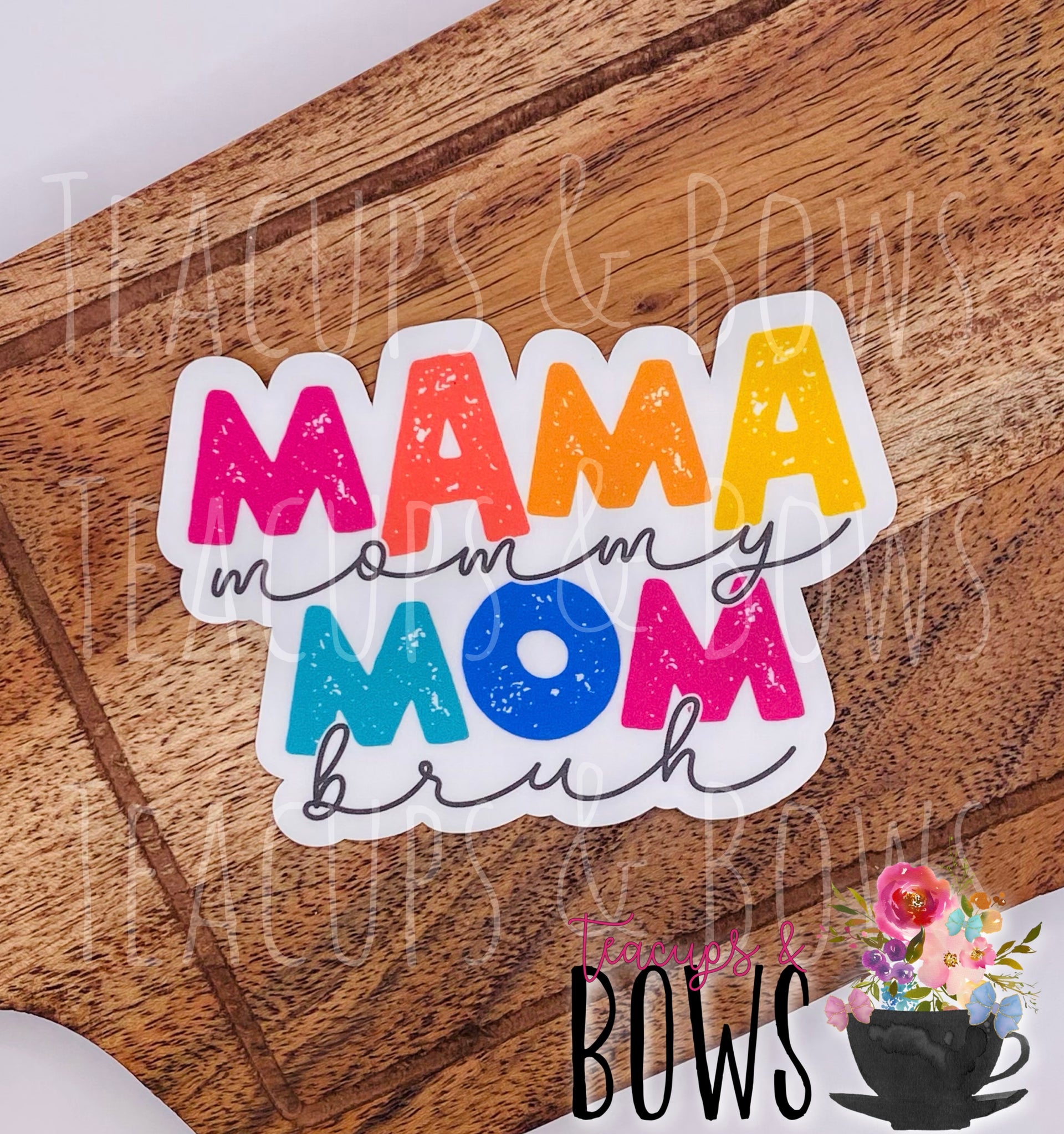 Mama, Mommy, Mom, Bruh Vinyl Sticker Decal