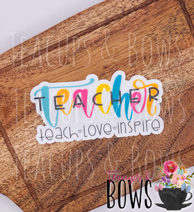 Teach, Love, Inspire Vinyl Sticker Decal