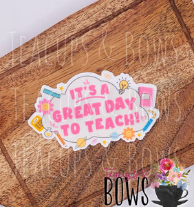 It’s A Great Day to Teach Vinyl Sticker Decal